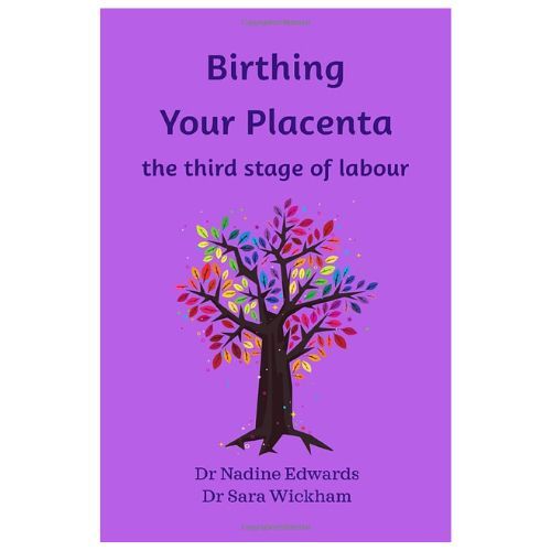 Birthing Your Placenta – Nadine Edwards, Sara Wickham