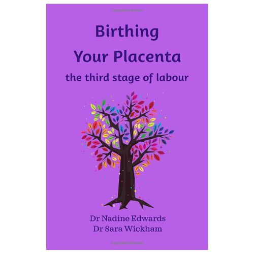 Birthing Your Placenta – Nadine Edwards, Sara Wickham